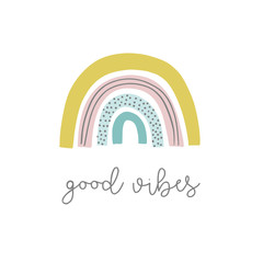 Good vibes. Design for greeting card with colorful rainbow in hand drawn Scandinavian style. Vector quote phrases illustration, trendy style. Kids room poster, nursery, clothing.