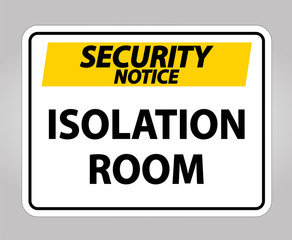 Security Notice Isolation room Sign Isolate On White Background,Vector Illustration EPS.10