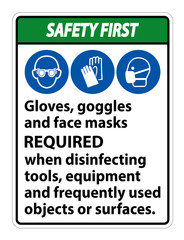 Fototapeta na wymiar Safety First Gloves,Goggles,And Face Masks Required Sign On White Background,Vector Illustration EPS.10