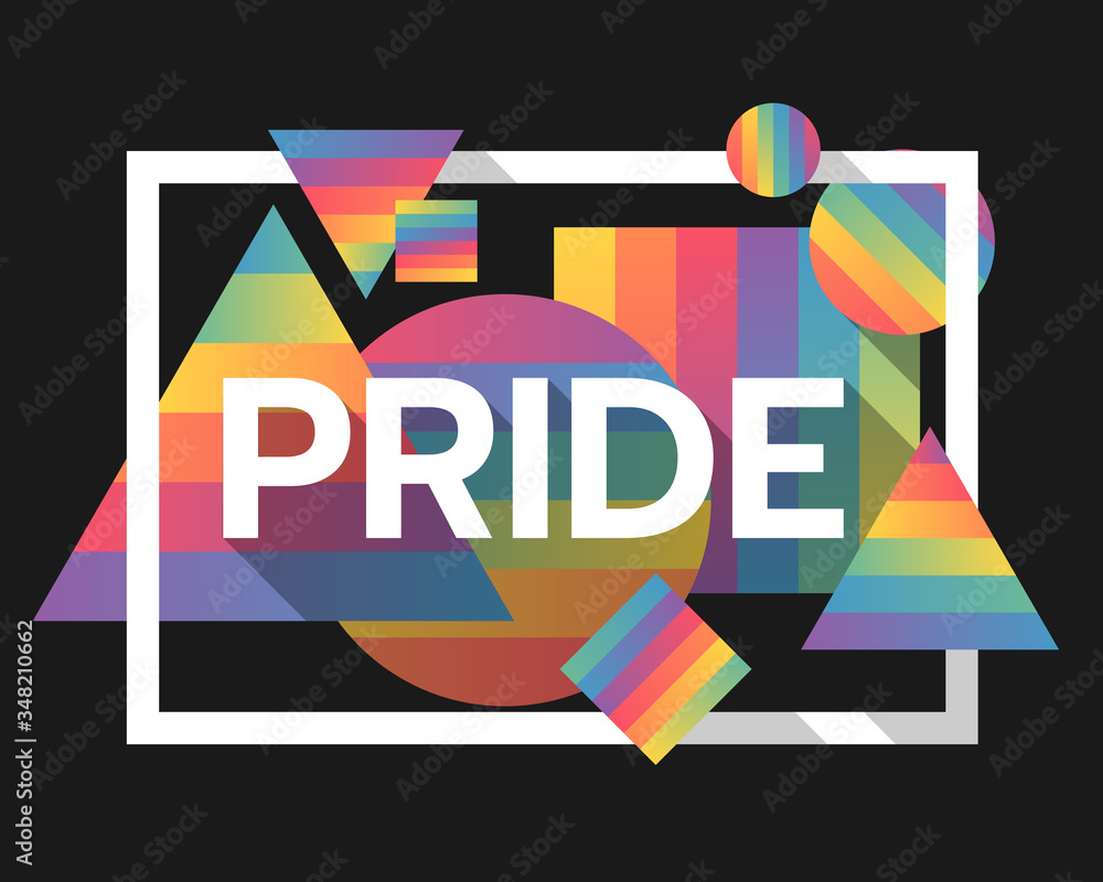Poster pride text in white frame on abstract rainbow color geometric triangles squares and circles vector d