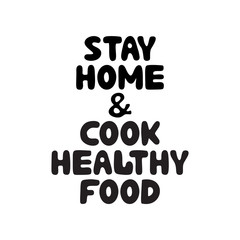Stay home and cook healthy food. Cute hand drawn doodle bubble lettering. Isolated on white background. Vector stock illustration.