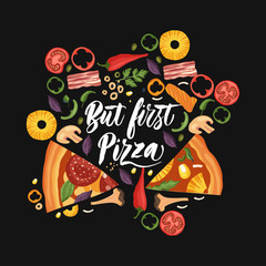 Hand drawn lettering food tasty pizza poster illustration. Isolated restaurant and pizza lover vector art. Card t-shirt print with a quote. But first pizza.