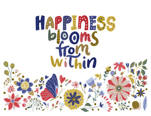 Fototapeta na wymiar Floral color vector lettering card in a flat style. Ornate flower illustration with hand drawn calligraphy text positive quote - Happiness blooms from within.