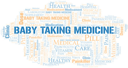 Baby Taking Medicine word cloud collage made with text only.