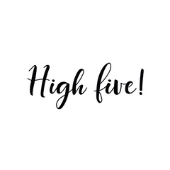 High five. Lettering. Ink illustration. Modern brush calligraphy Isolated on white background