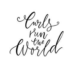 Curls run the world. Hair quote, inspirational saying about curly type of hairstyle. Black script calligraphy on white background, vector lettering