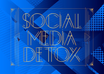 Art Deco Social Media Detox text. Decorative greeting card, sign with vintage letters.