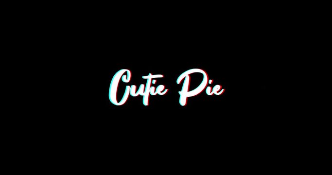 Cutie Pie Text Glitch Effect Animation on Black Background
-4K Resolution