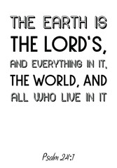 Obraz premium The earth is the Lord’s, and everything in it, the world, and all who live in it. Bible verse, quote