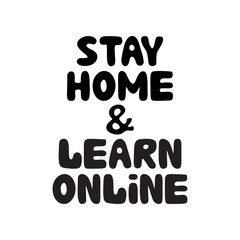 Stay home and learn online. Cute hand drawn doodle bubble lettering. Isolated on white background. Vector stock illustration.