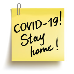 Yellow sticky note with phrases Covid-19, stay home. Concept against coronavirus. Vector Illustration.