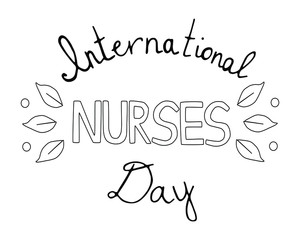 Isolated vector medical composition with international nurses day and leaves. 12th of May. Lettering in doodle style. Can use for poster, greeting card, topics like medicine, health care, treatment.