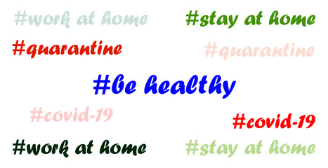 Be healthy. Work at home. Stay at home.