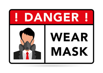 Warning and sign, Danger wear mask. Information sticker for the store. face of a person in a respirator, danger sign, symbol of epidemic and pandemic COVID19. Vector illustration
