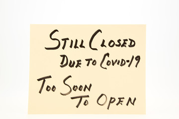 Covid 19 Closed, Too Soon to Open Sign