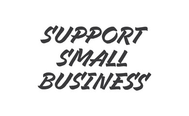 Support small business lettering sign. Buy local, social economy campaign.