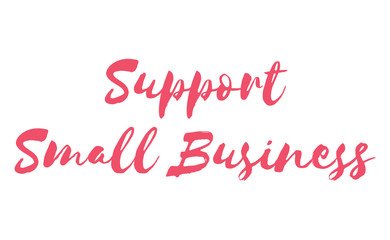 Naklejka na ściany i meble Support small business lettering sign. Buy local, social economy campaign.
