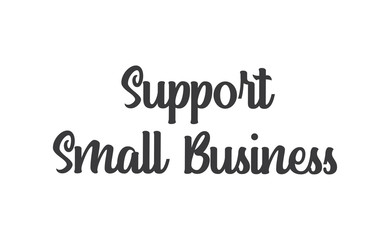 Support small business lettering sign. Buy local, social economy campaign.