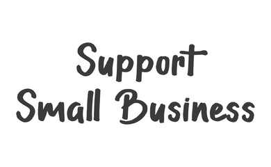 Support small business lettering sign. Buy local, social economy campaign.