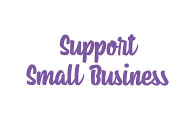 Support small business lettering sign. Buy local, social economy campaign.