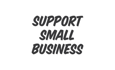 Support small business lettering sign. Buy local, social economy campaign.
