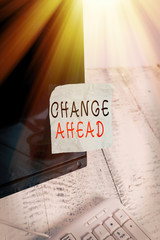 Text sign showing Change Ahead. Business photo text Some alterations waiting to happen Perspective...