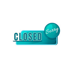 Sorry we are closed green vector board sign illustration. Shop signboard design with typography. Closing time banner isolated object on white background. Advertising storefront sign