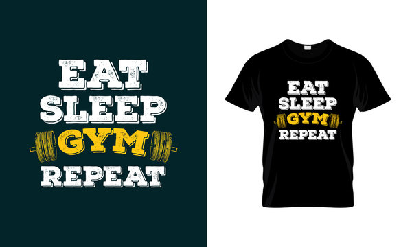 Eat sleep Gym repeat. Fitness and Gym Motivation Quote. Creative Vector Typography Grunge T-Shirt design Concept and posters, cases etc. Health conscious people need the gym to survive well.
