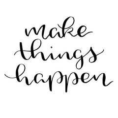 Make things happen - modern calligraphy trendy lettering poster print vector