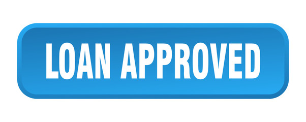 loan approved button. loan approved square 3d push button