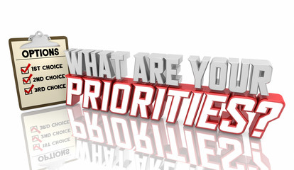 What Are Your Priorities Top Choices Needs Options Checklist 3d Illustration