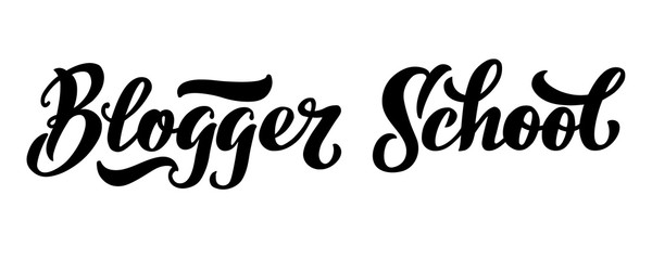 Blogger School hand draw lettering. Logo for your club, school or training courses. Signboard, logo, emblem for your project. Isolated on white background