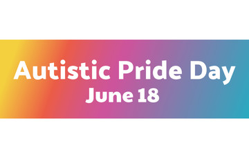 Autistic Pride Day. June 18. Holiday concept. Template for background, banner, card, poster with text inscription. Vector EPS10 illustration.