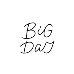 Big Day quote lettering. Calligraphy inspiration graphic design typography element. Hand written postcard. Cute simple black vector sign. Geometric simple forms background.
