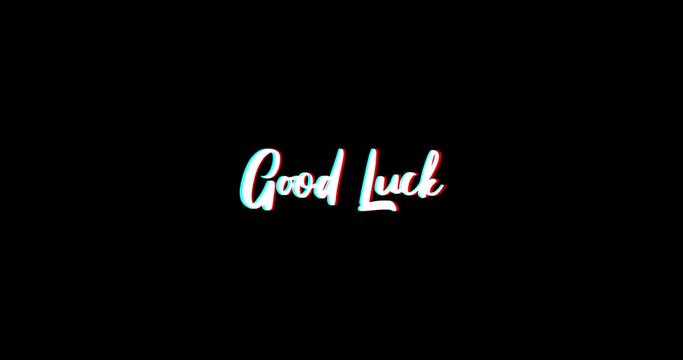 Good Luck Calligraphy Text Glitch Effect Animation on Black Background
-4K Resolution