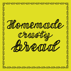 Homemade Crusty bread hand drawn lettering for logo or menu design of bakery. Vector isolated.