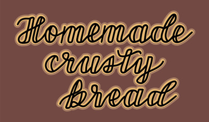 Homemade Crusty bread hand drawn lettering for logo or menu design of bakery. Vector isolated.