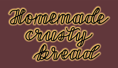 Homemade Crusty bread hand drawn lettering for logo or menu design of bakery. Vector isolated.