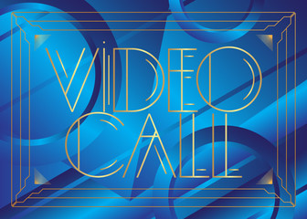 Art Deco Video Call text. Decorative greeting card, sign with vintage letters.