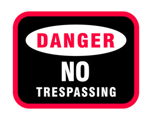 Danger No Trespassing Sign, Danger No Trespassing