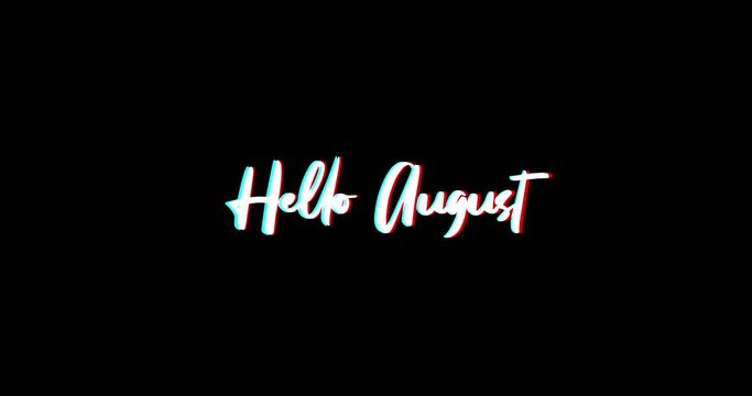 Hello August Calligraphy Text Glitch Effect Animation on Black Background
-4K Resolution