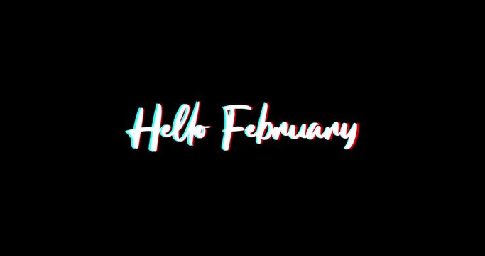Hello February Calligraphy Text Glitch Effect Animation on Black Background
-4K Resolution 