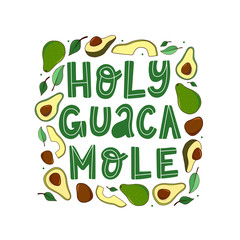 Fototapeta premium funny avocado quote 'Holy guacamole' decorated with hand drawn leaves and avocados on white background. Good for posters, banners, prints, cards, signs, etc