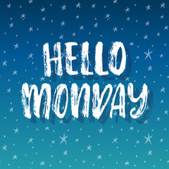 Fototapeta premium Hello Monday - inspirational lettering design for posters, flyers, t-shirts, cards, invitations, stickers, banners.