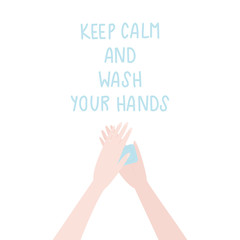 Vector illustration with hands, soap and text Keep Calm And Wash Your Hands. Protection and prevention of corona virus transmission. For poster, web and advertising banner, article, mailing. 