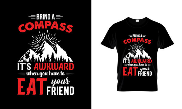 Bring A Compass It&rsquo;s Awkward When You Have To Eat Your Friend vector design for t-shirt and poster. Hiking vintage explorer, wilderness, adventure, camping emblem graphics.
