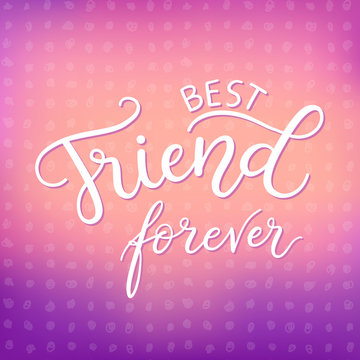 Best friends forever. Fashion print design, modern typographic poster, greeting card template, vector illustration with handwritten inspirational quote about friendship.