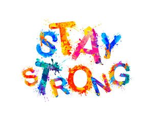 Stay strong. Vector inscription of splash paint letters