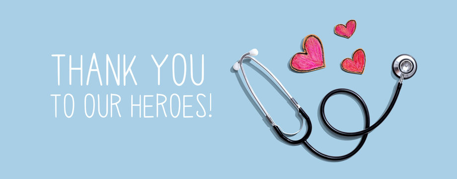 Thank You to Our Heroes message with stethoscope and hand drawing hearts