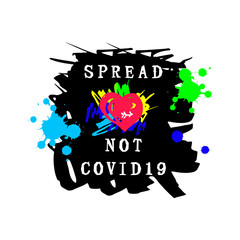 Spread Love not COVID19 with hand drawn style heart. Lettering as graffiti for web, banner, poster, print, t-shirt and face mask design. Vector illustration.